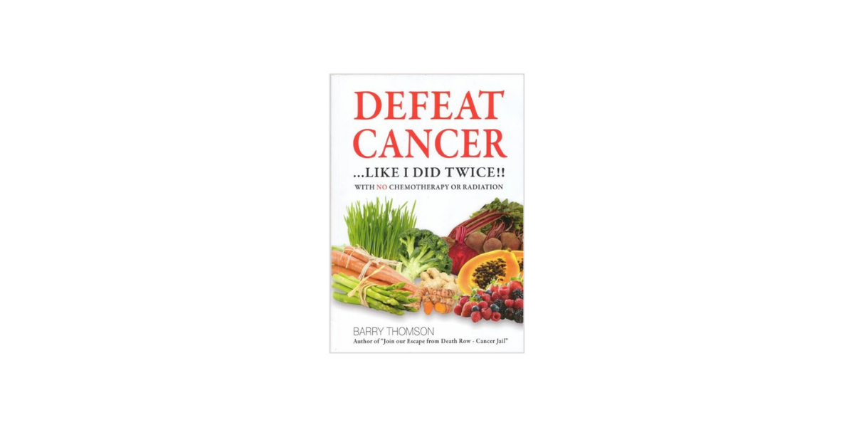 Defeat Cancer Like I Did Twice book cover by Barry Thomson featuring fresh vegetables and fruits